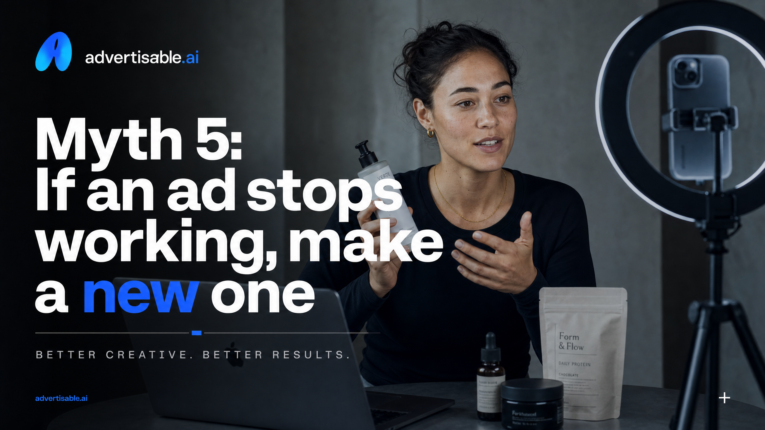 Myth 5: If an ad stops working, make a new one